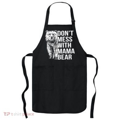 Don't Mess With Mama Bear Apron