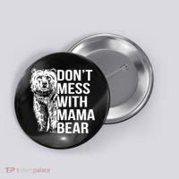 Don't Mess With Mama Bear Button thumb 0