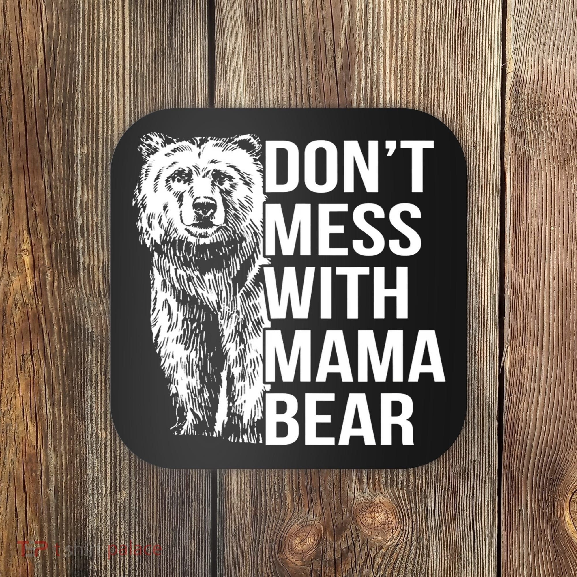 Don't Mess With Mama Bear Coaster