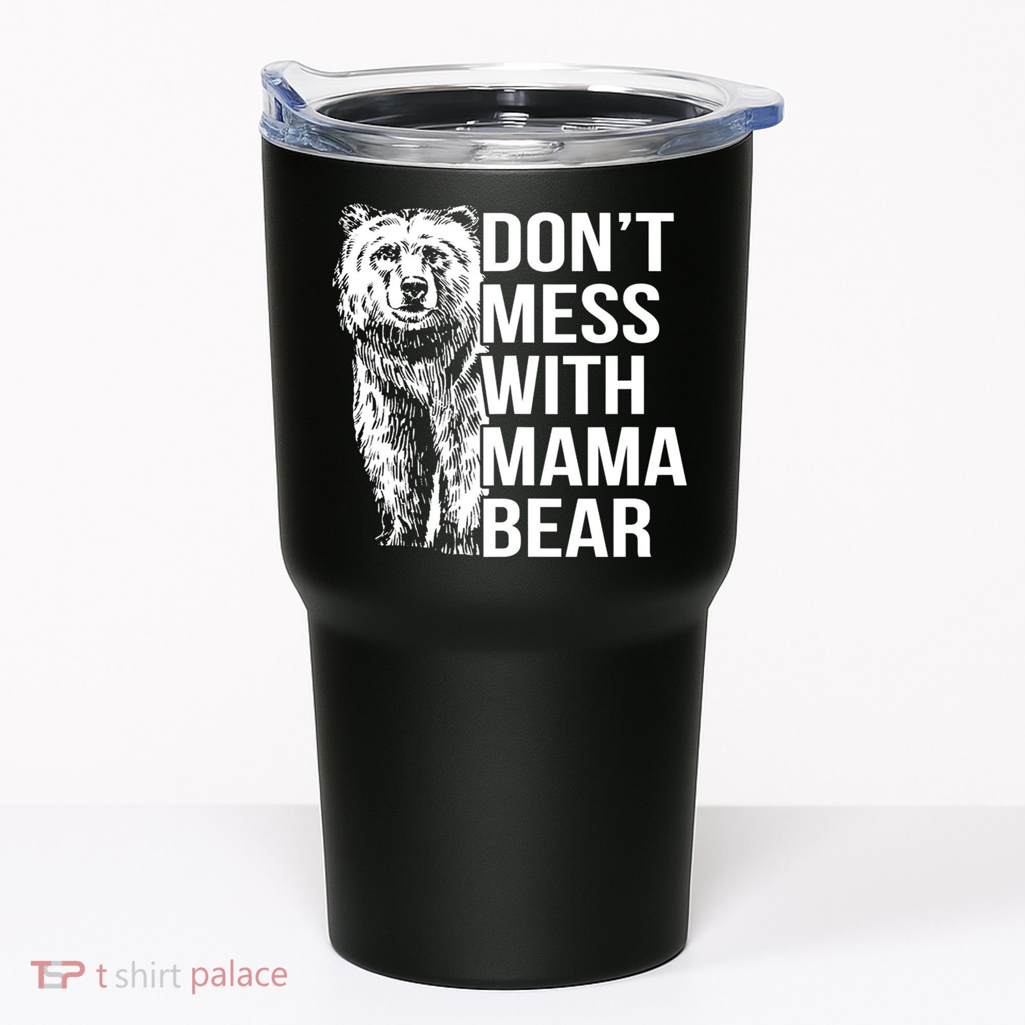 Don't Mess With Mama Bear Tumbler