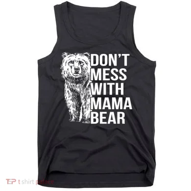 Don't Mess With Mama Bear Tank Top
