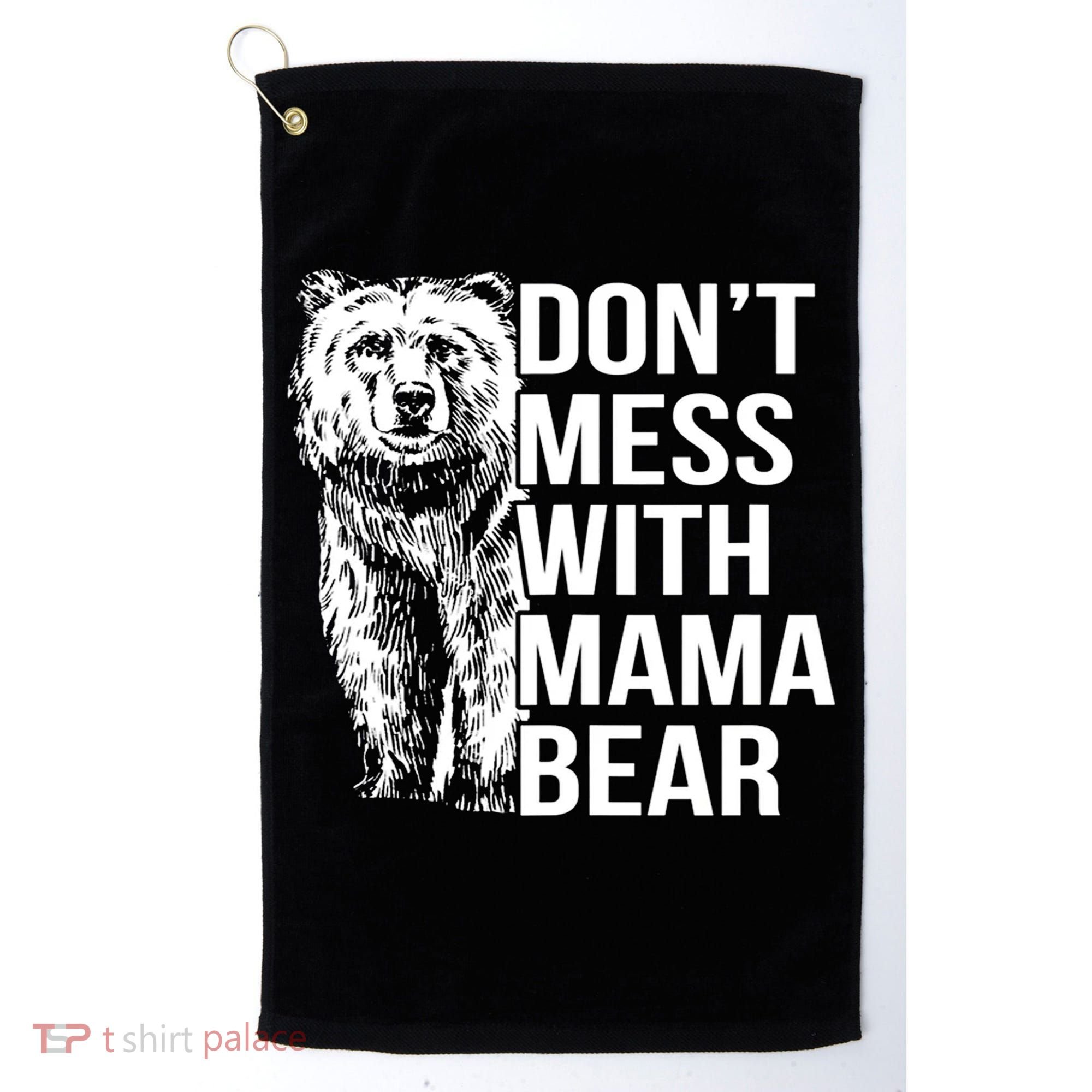 Don't Mess With Mama Bear Golf Towel