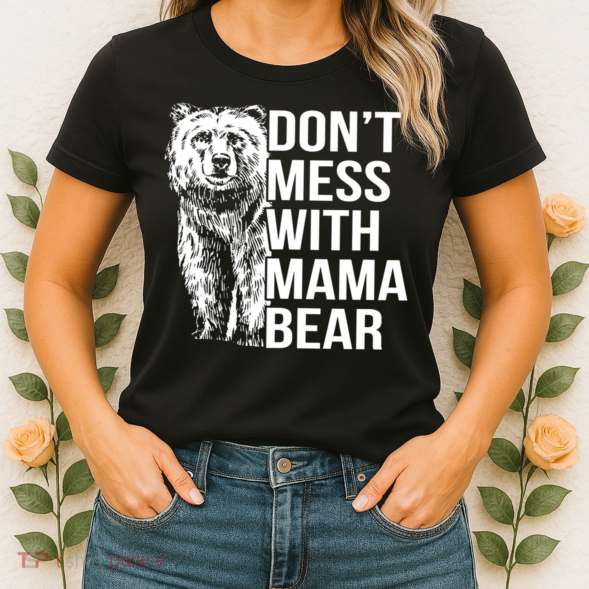 Don't Mess With Mama Bear Women's T-Shirt