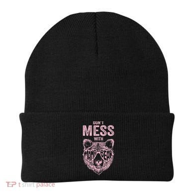 DonT Mess With Mama Bear MotherS Day Beanie