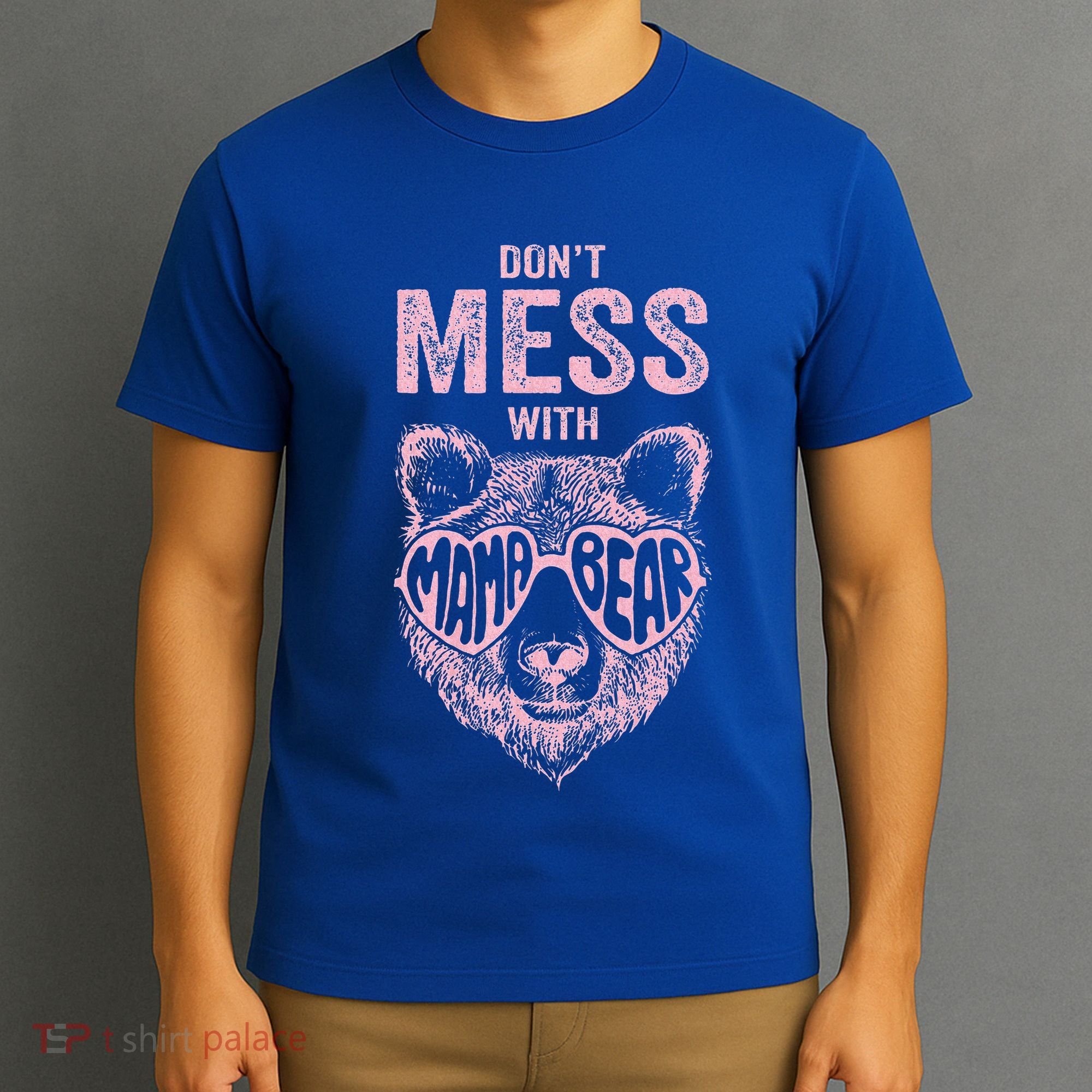 DonT Mess With Mama Bear MotherS Day T-Shirt