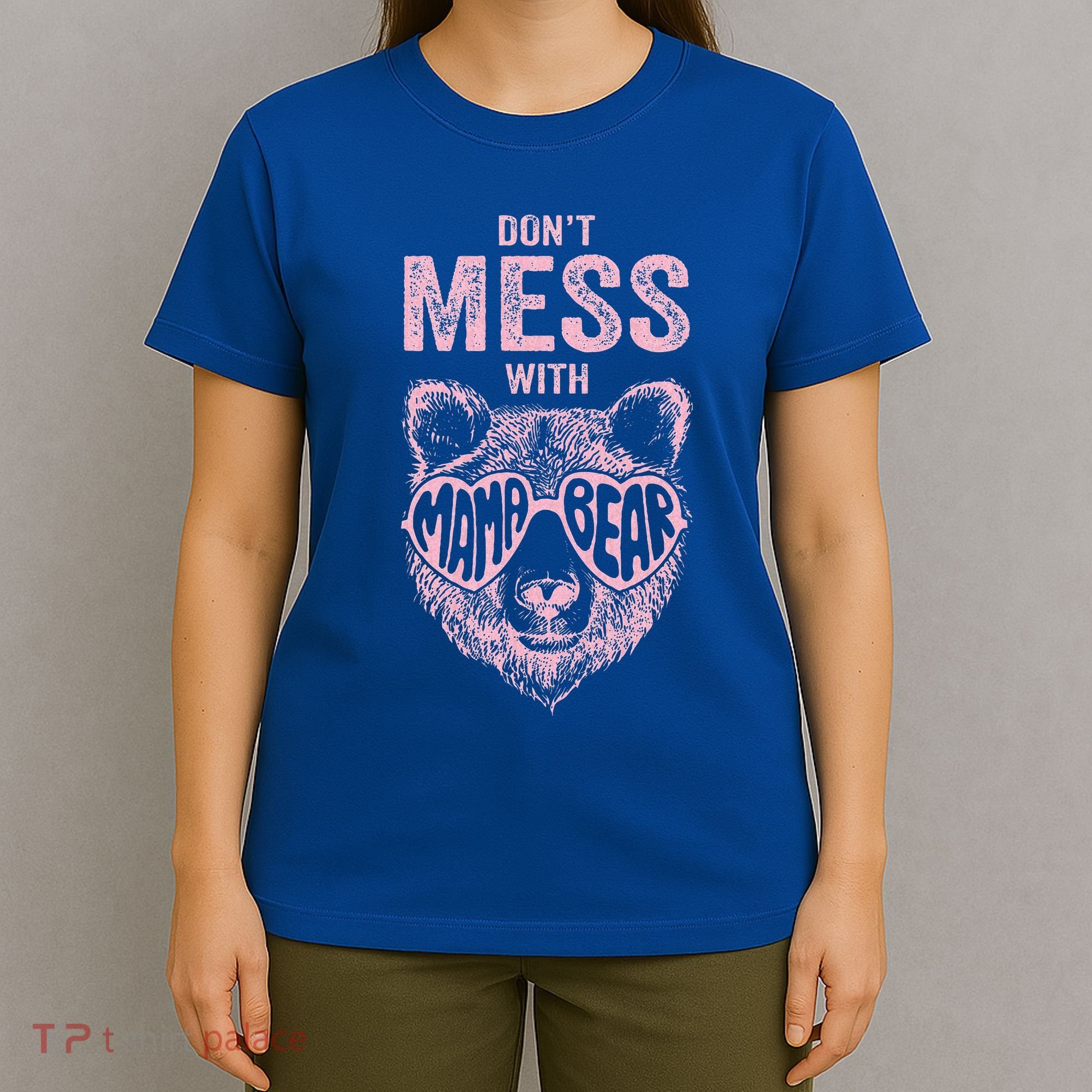 DonT Mess With Mama Bear MotherS Day T-Shirt