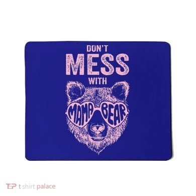 DonT Mess With Mama Bear MotherS Day Mousepad