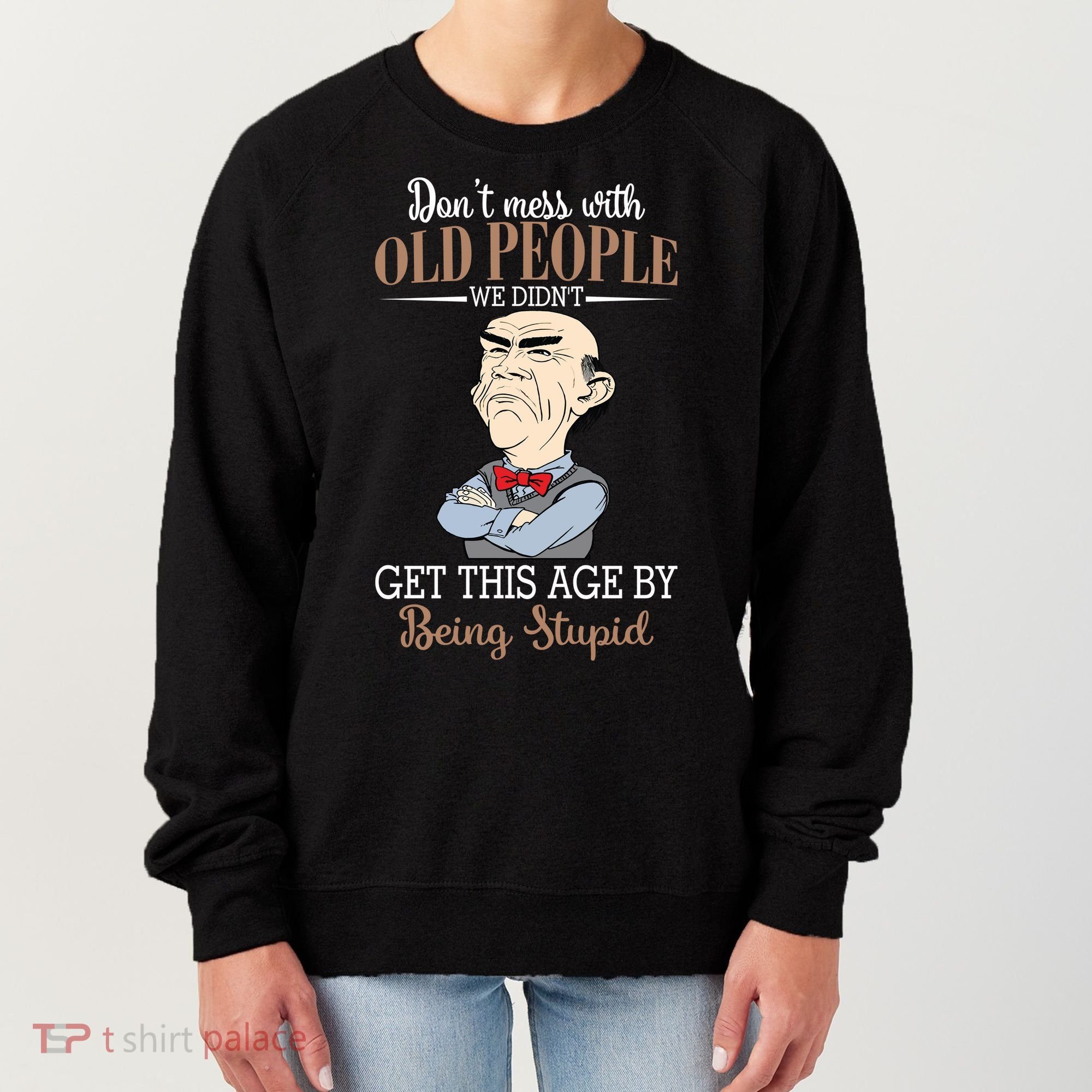 Don't Mess With Old People Old Man Women's Sweatshirt