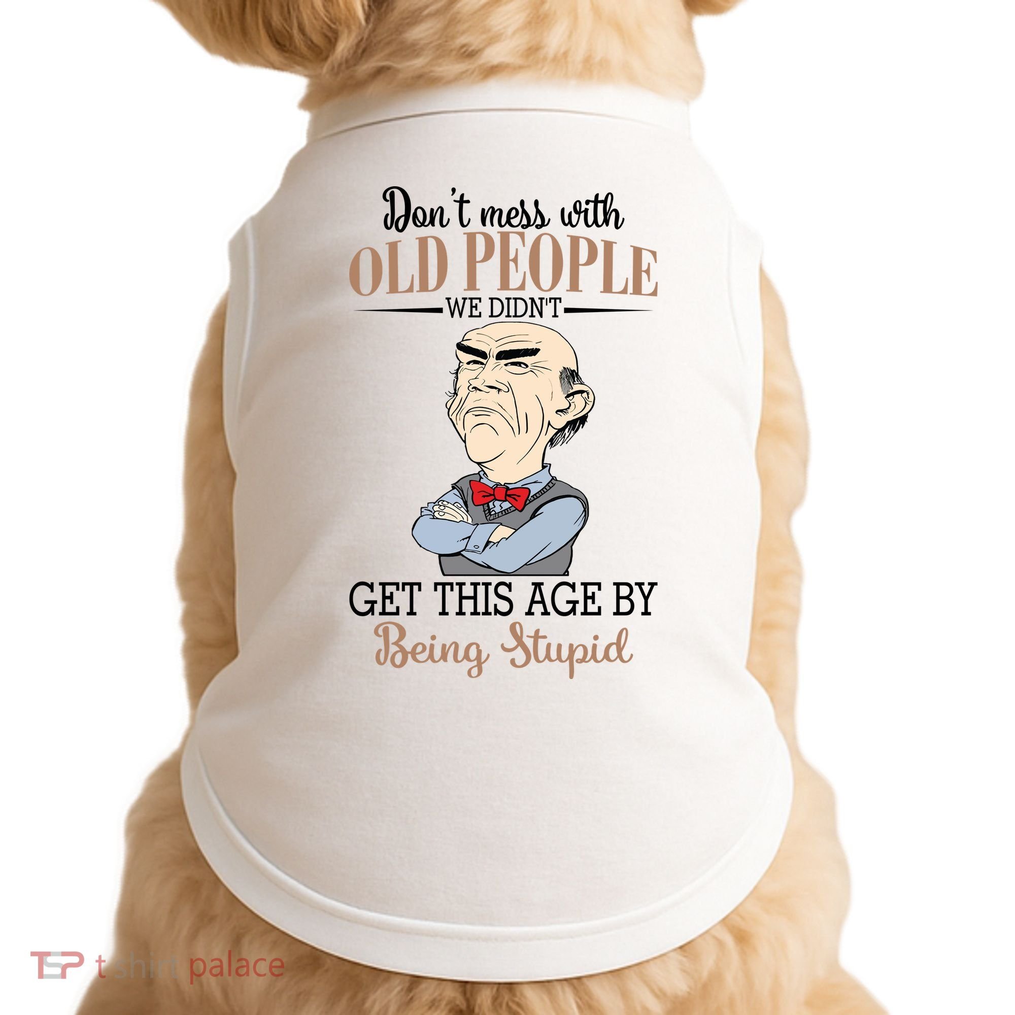 Don't Mess With Old People Old Man Doggie Tank