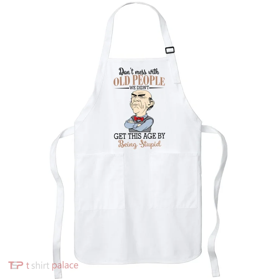 Don't Mess With Old People Old Man Apron