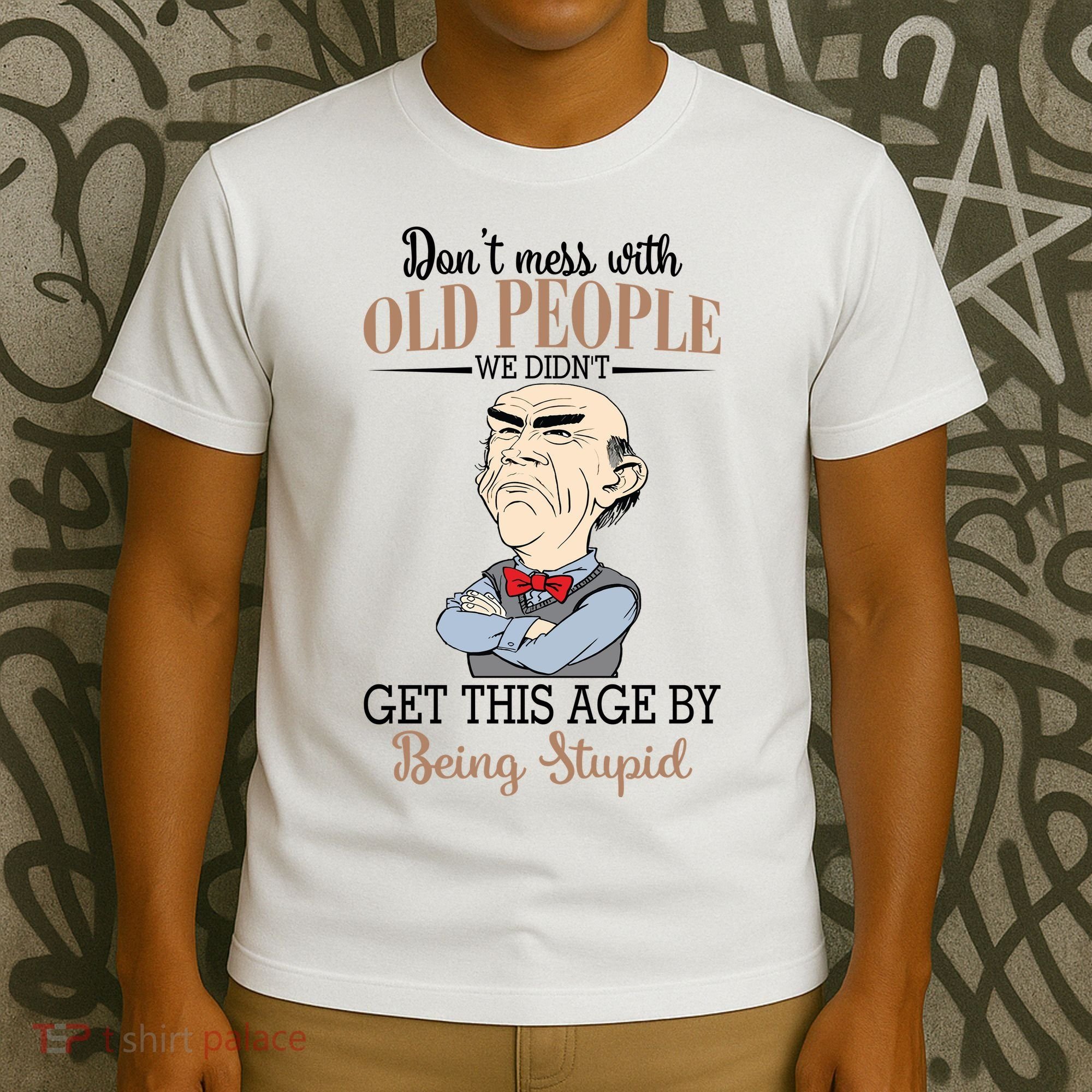 Don't Mess With Old People Old Man T-Shirt