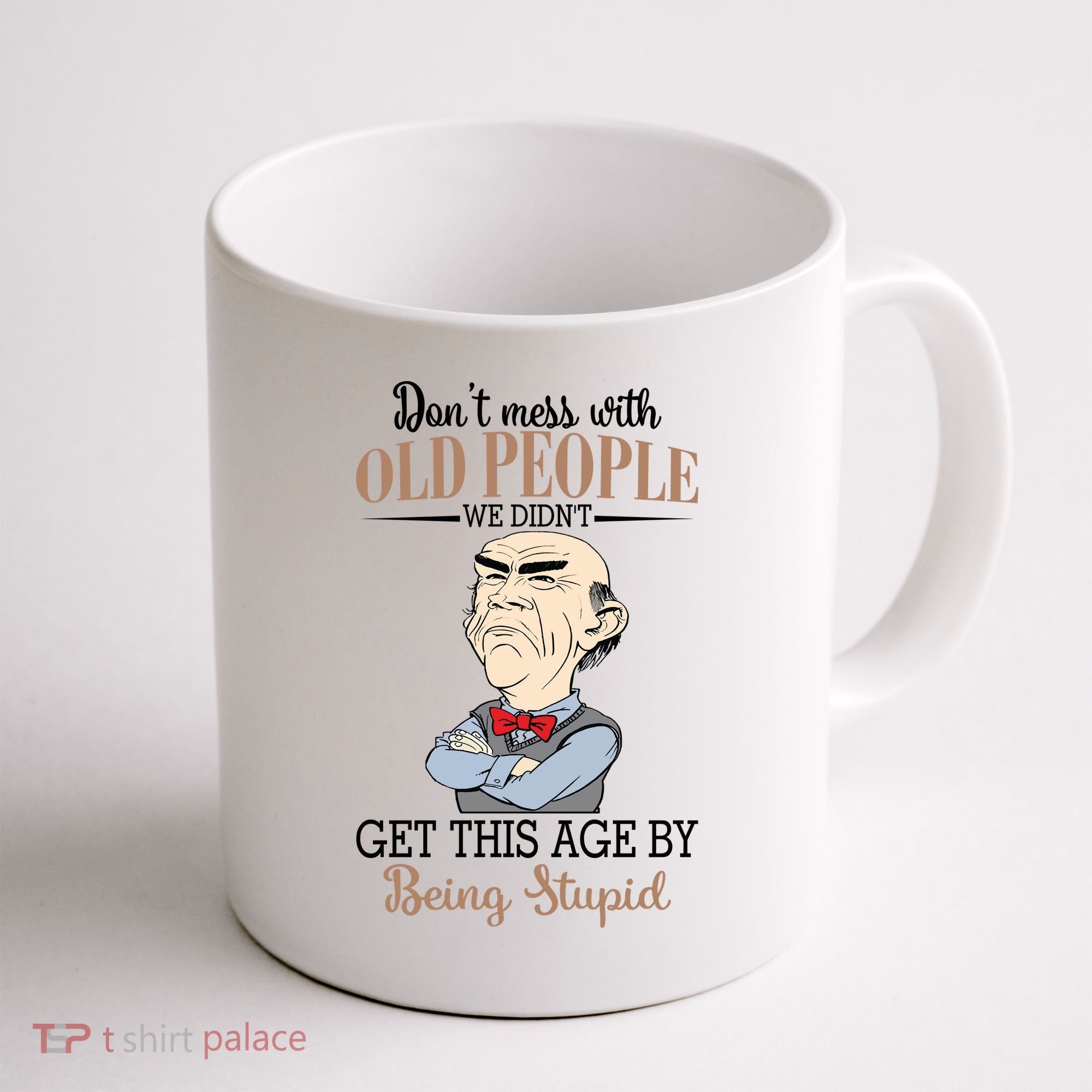 Don't Mess With Old People Old Man Coffee Mug