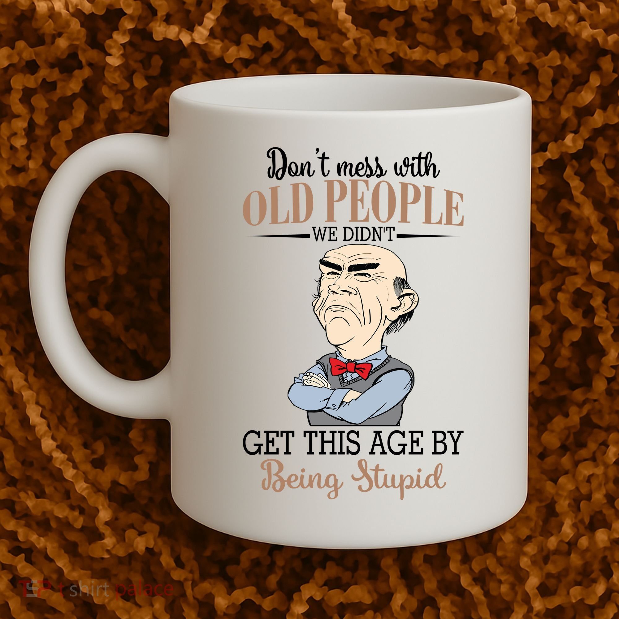 Don't Mess With Old People Old Man Coffee Mug