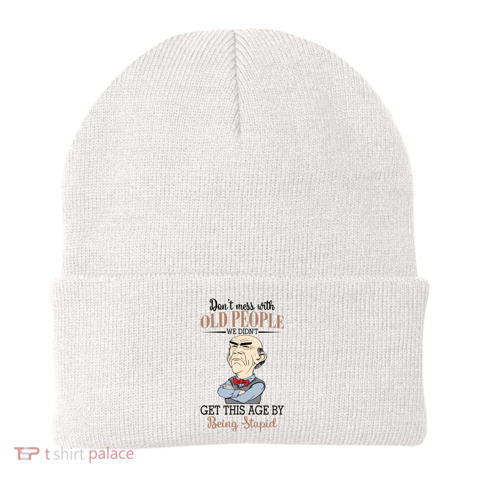 Don't Mess With Old People Old Man Beanie