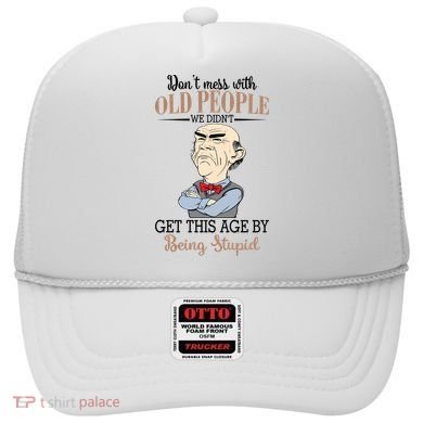 Don't Mess With Old People Old Man Hat