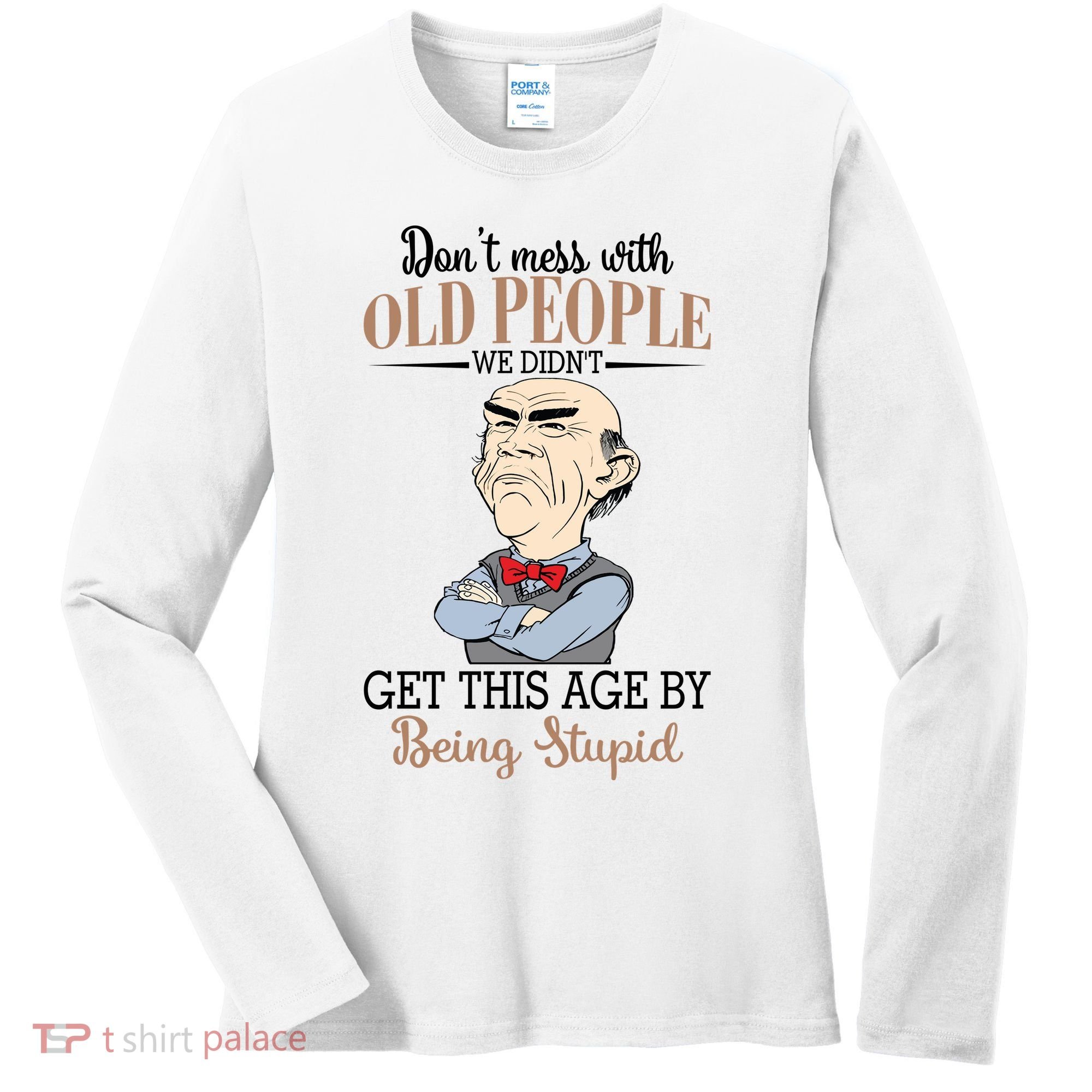 Don't Mess With Old People Old Man Women's Long Sleeve Shirt