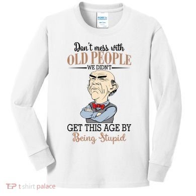 Don't Mess With Old People Old Man Kids Long Sleeve Shirt
