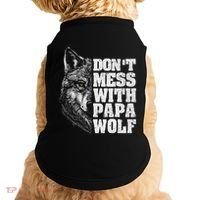 DonT Mess With Papa Wolf Dad For FatherS Day Doggie Tank thumb 0