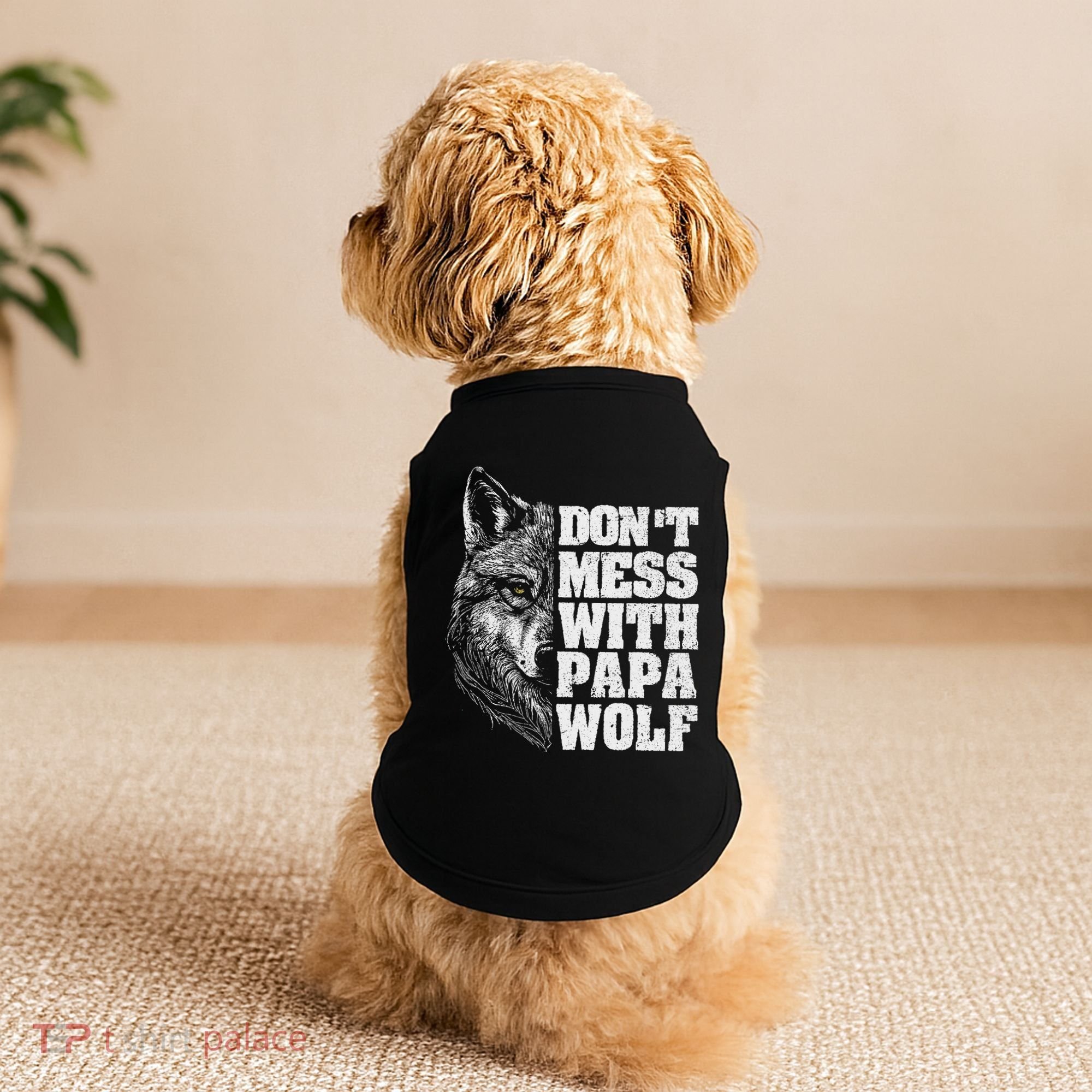 DonT Mess With Papa Wolf Dad For FatherS Day Doggie Tank