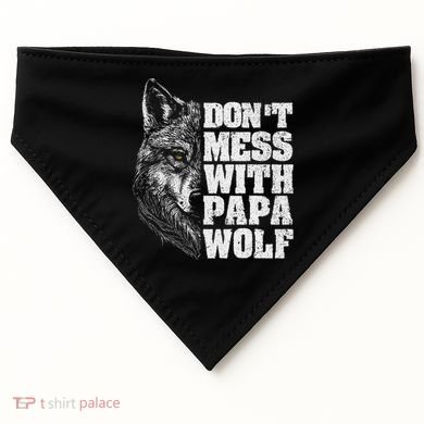DonT Mess With Papa Wolf Dad For FatherS Day USA-Made Doggie Bandana