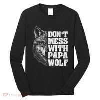 DonT Mess With Papa Wolf Dad For FatherS Day Long Sleeve Shirt thumb 0