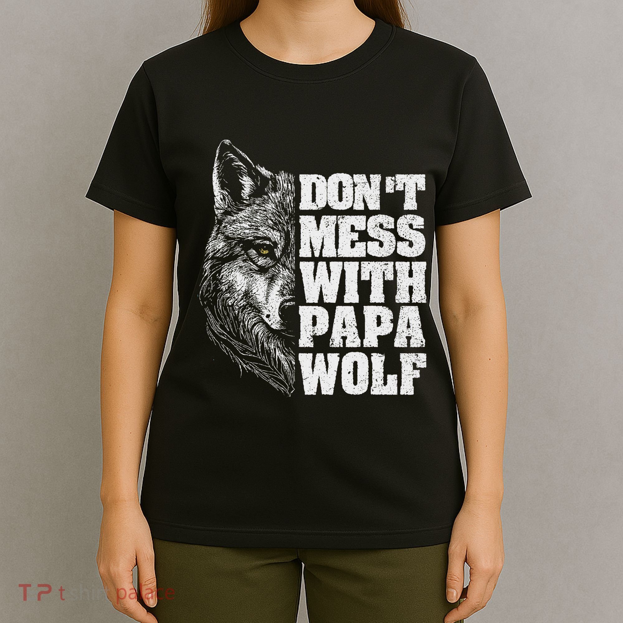 DonT Mess With Papa Wolf Dad For FatherS Day T-Shirt