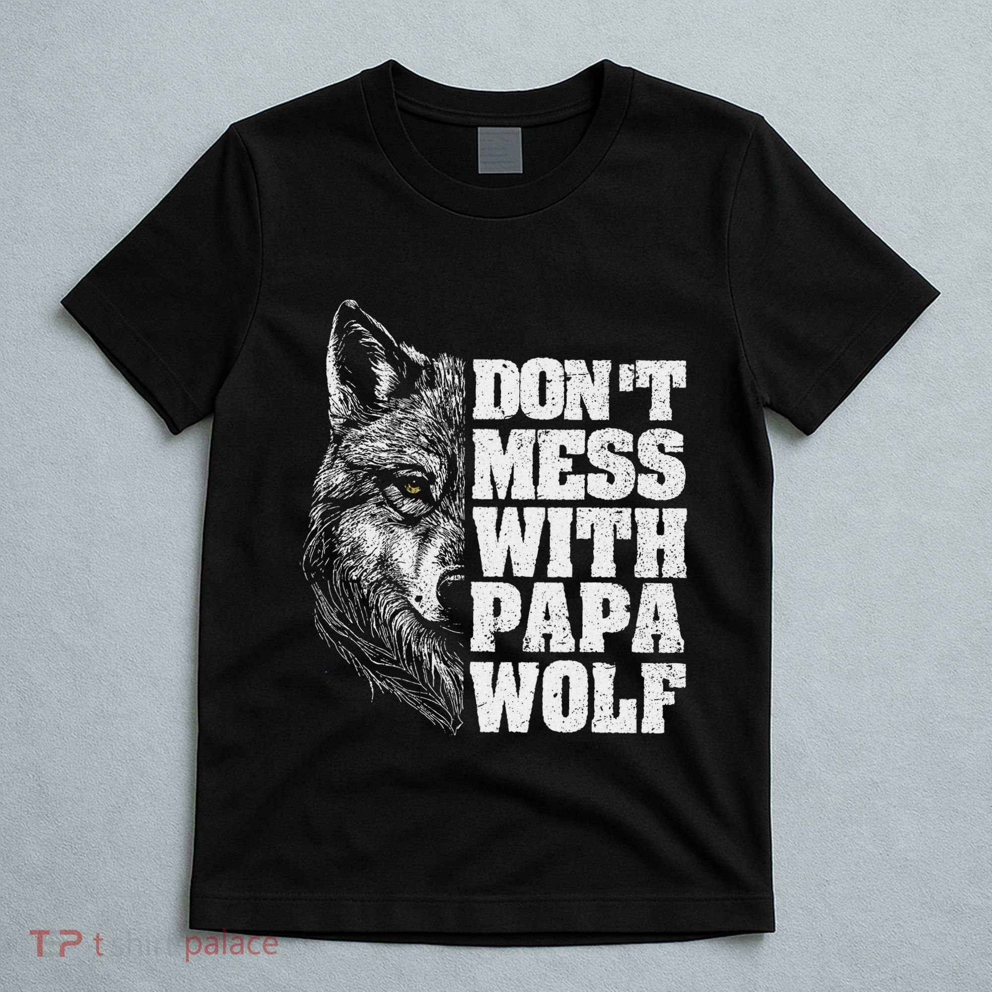 DonT Mess With Papa Wolf Dad For FatherS Day T-Shirt