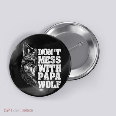 DonT Mess With Papa Wolf Dad For FatherS Day Button