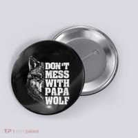 DonT Mess With Papa Wolf Dad For FatherS Day Button thumb 0