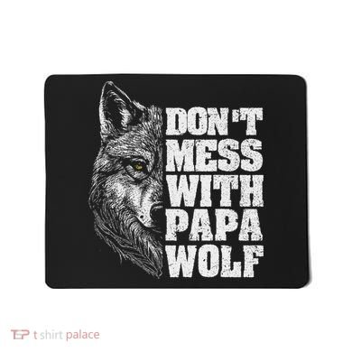 DonT Mess With Papa Wolf Dad For FatherS Day Mousepad