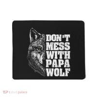 DonT Mess With Papa Wolf Dad For FatherS Day Mousepad thumb 0