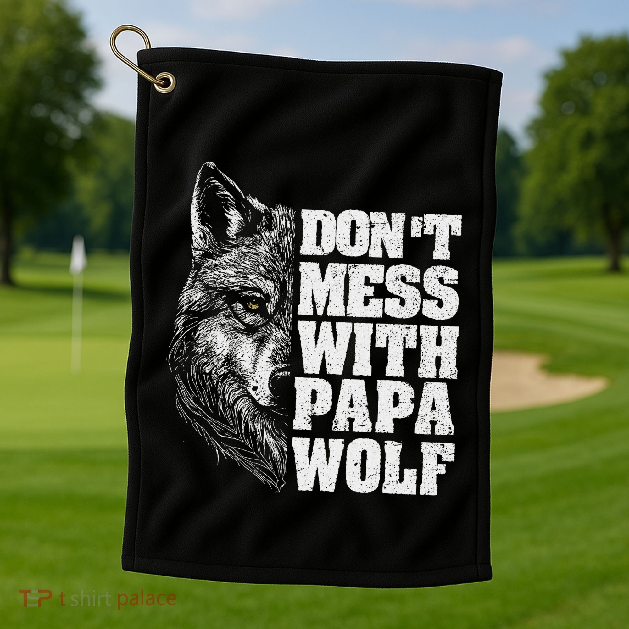DonT Mess With Papa Wolf Dad For FatherS Day Golf Towel