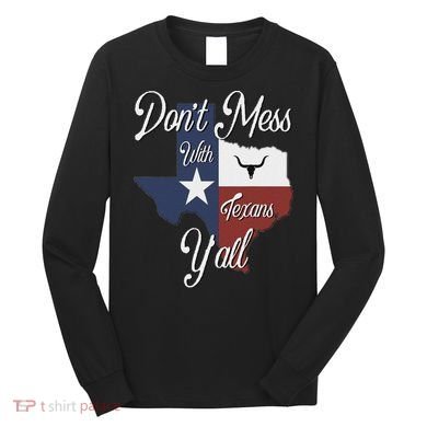 Don't Mess With A Texan Distressed Texas Long Sleeve Shirt