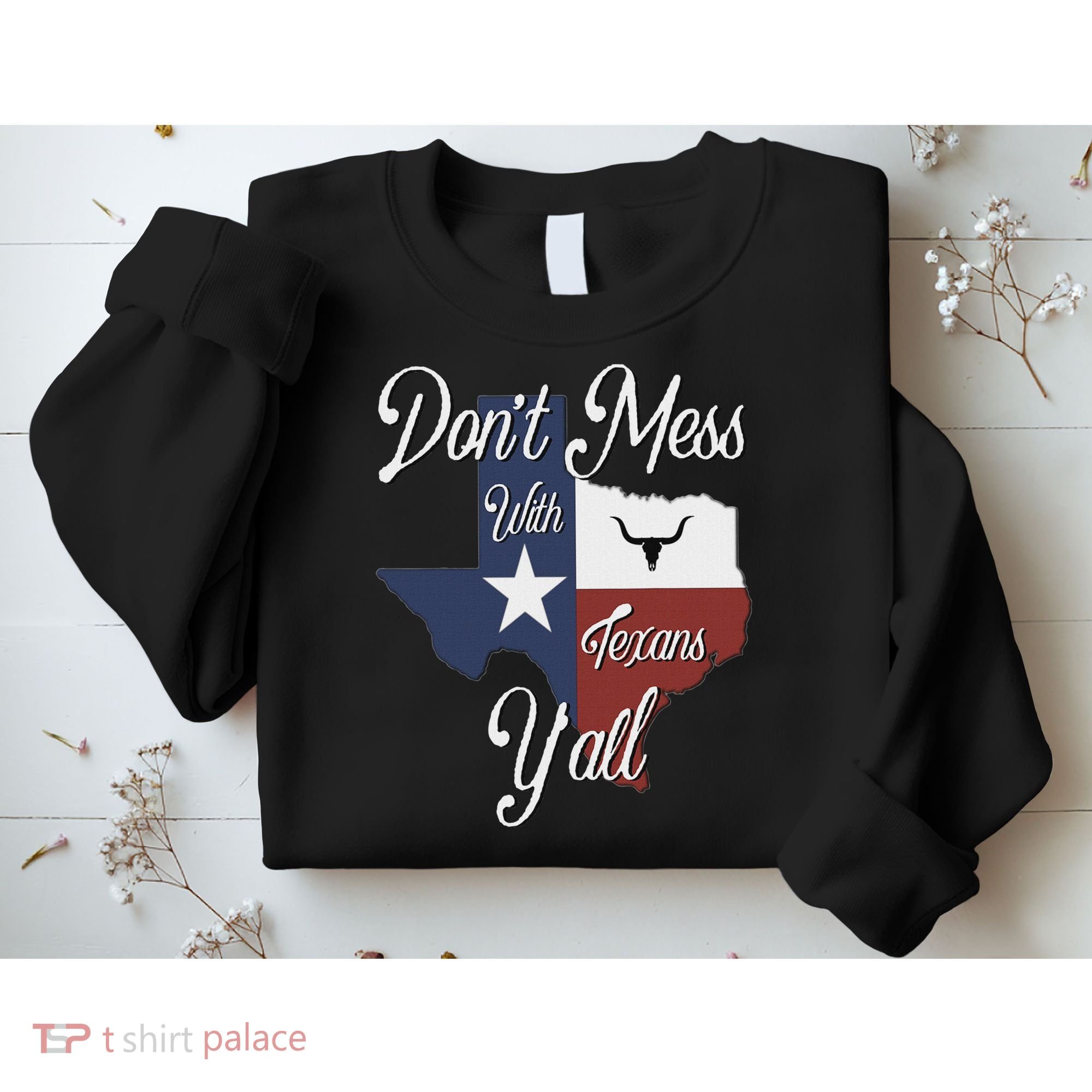 Don't Mess With A Texan Distressed Texas Sweatshirt