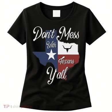 Don't Mess With A Texan Distressed Texas Women's T-Shirt