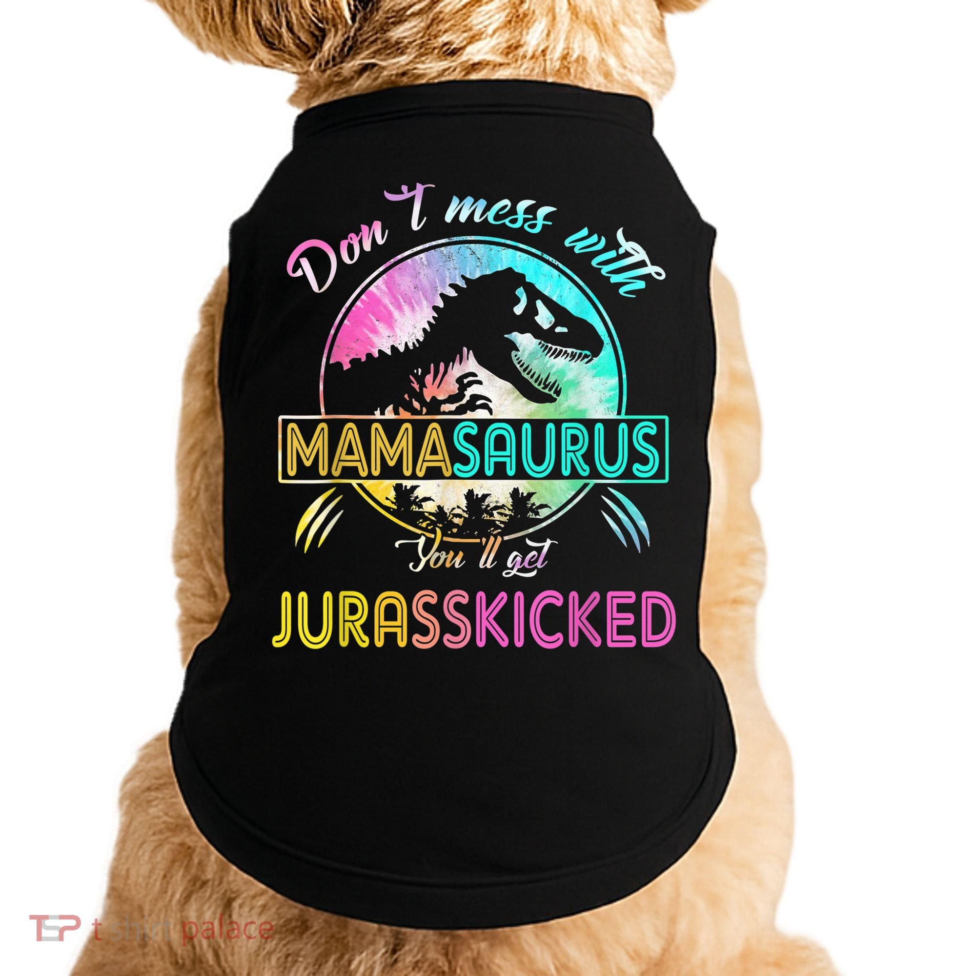 Don't Mess With MamaSAURUS You'll Get Jurasskicked Auntie Doggie Tank