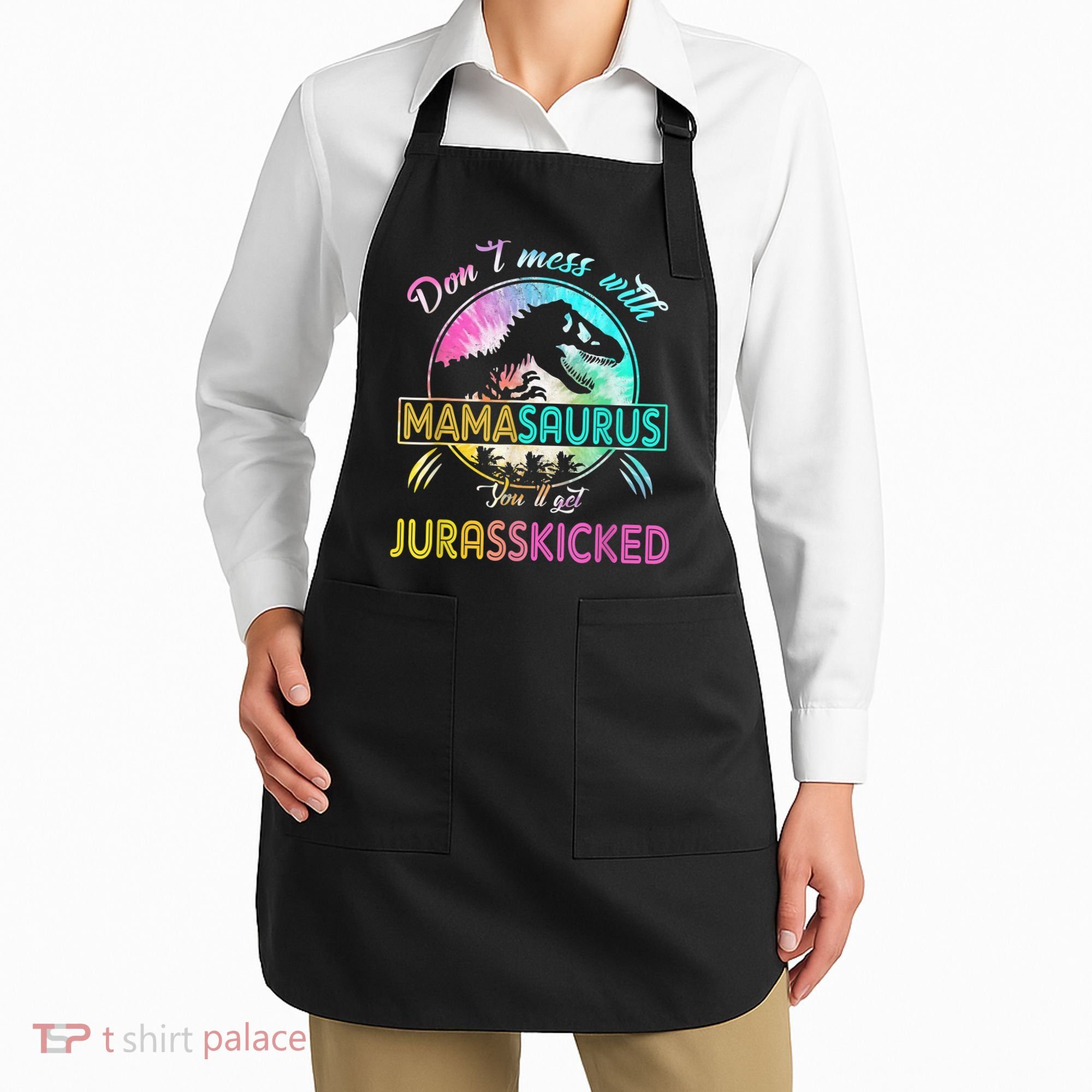 Don't Mess With MamaSAURUS You'll Get Jurasskicked Auntie Apron