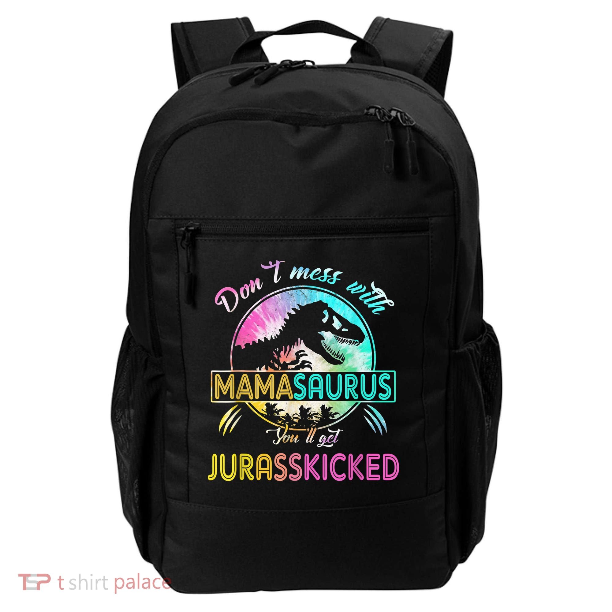 Don't Mess With MamaSAURUS You'll Get Jurasskicked Auntie Backpack