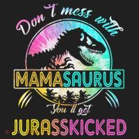 Don't Mess With MamaSAURUS You'll Get Jurasskicked Auntie Beanie thumb 2