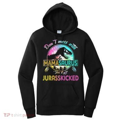 Don't Mess With MamaSAURUS You'll Get Jurasskicked Auntie Women's Hoodie
