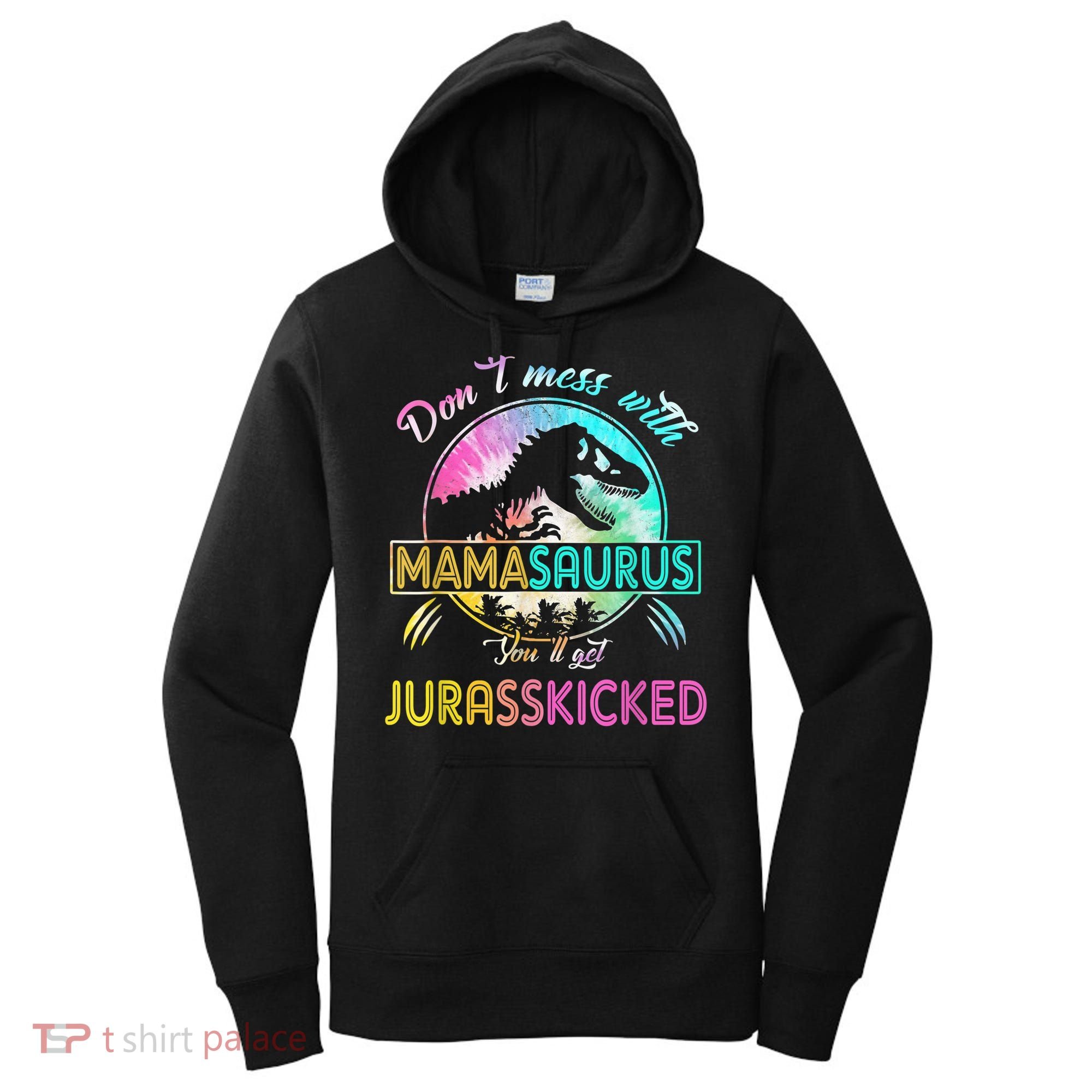 Don't Mess With MamaSAURUS You'll Get Jurasskicked Auntie Women's Hoodie