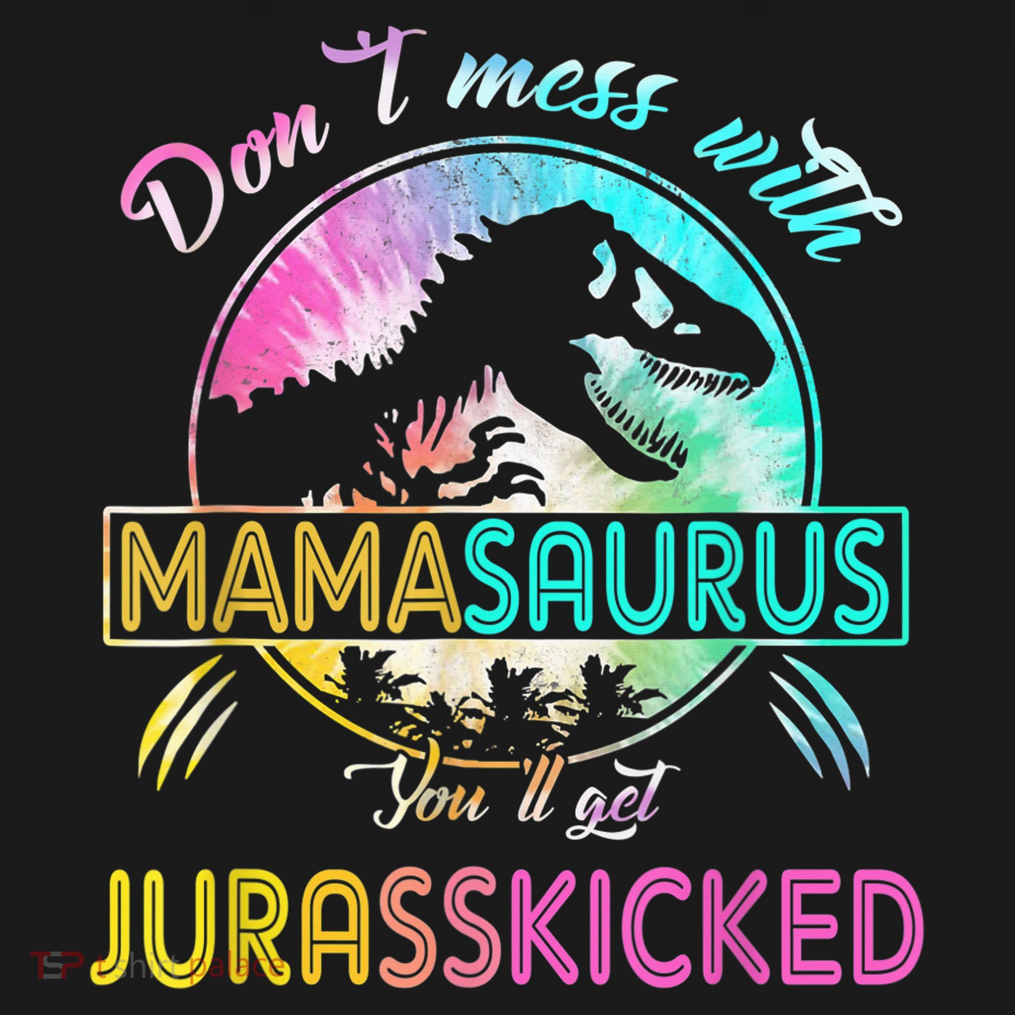 Don't Mess With MamaSAURUS You'll Get Jurasskicked Auntie Women's Hoodie
