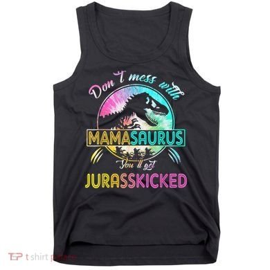 Don't Mess With MamaSAURUS You'll Get Jurasskicked Auntie Tank Top