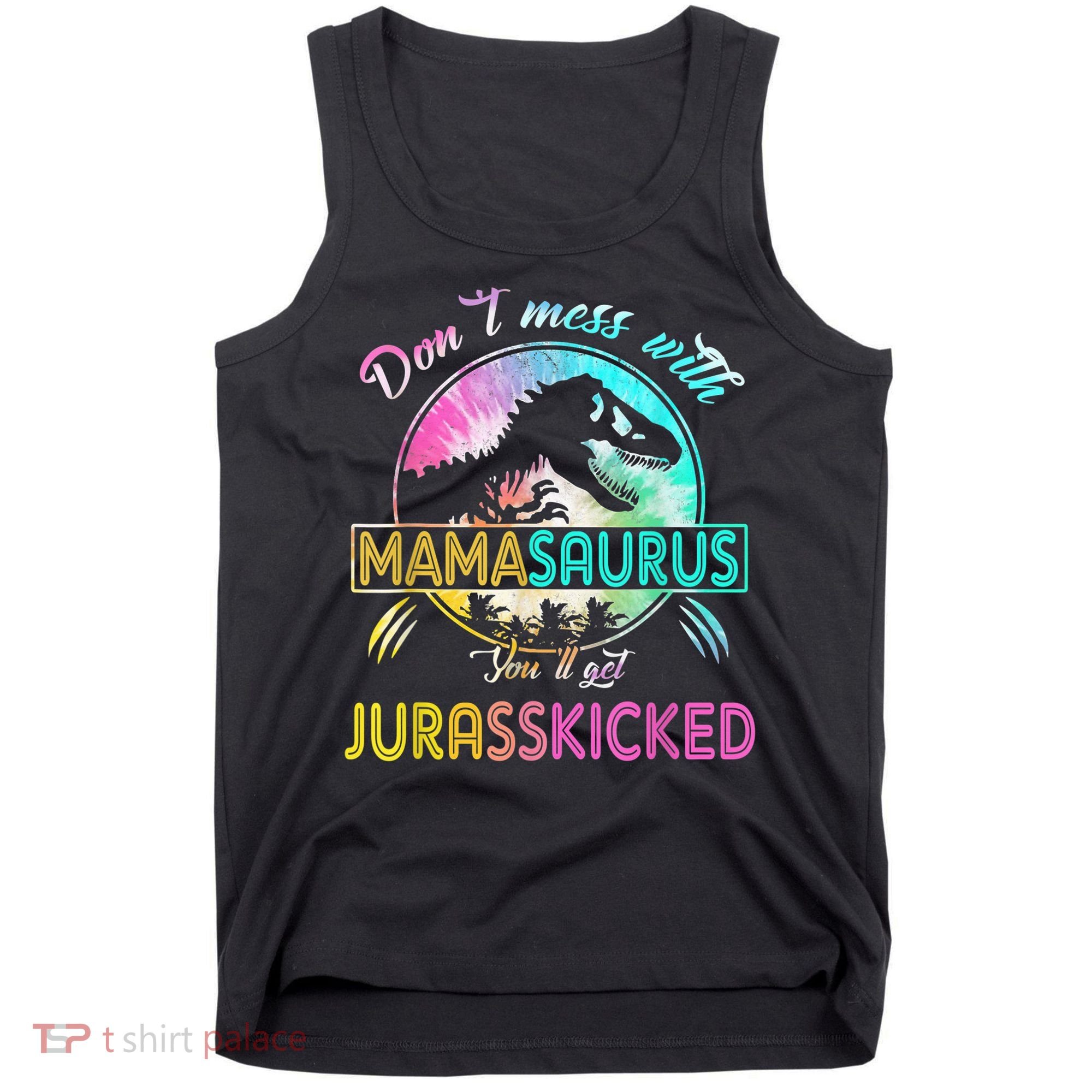 Don't Mess With MamaSAURUS You'll Get Jurasskicked Auntie Tank Top