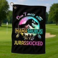 Don't Mess With MamaSAURUS You'll Get Jurasskicked Auntie Golf Towel thumb 1