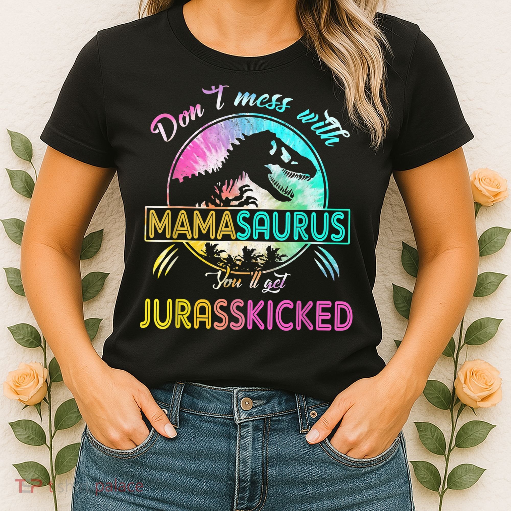 Don't Mess With MamaSAURUS You'll Get Jurasskicked Auntie Women's T-Shirt