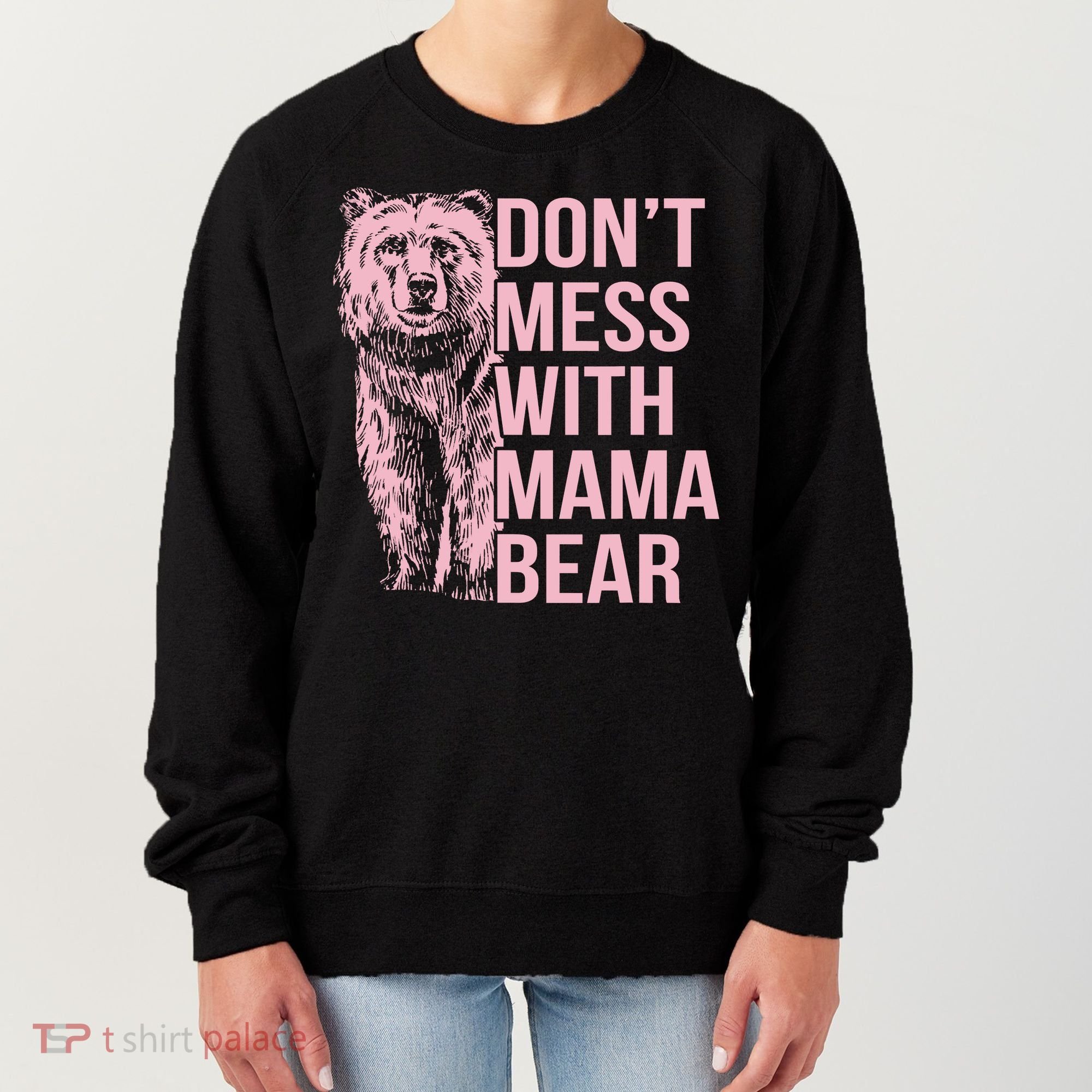 Don't Mess With Mama Bear Women's Sweatshirt