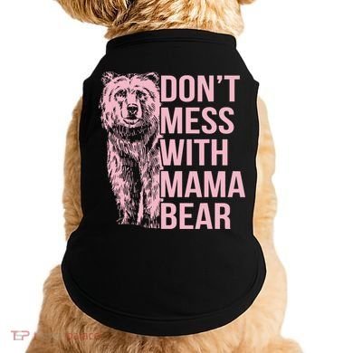 Don't Mess With Mama Bear Doggie Tank