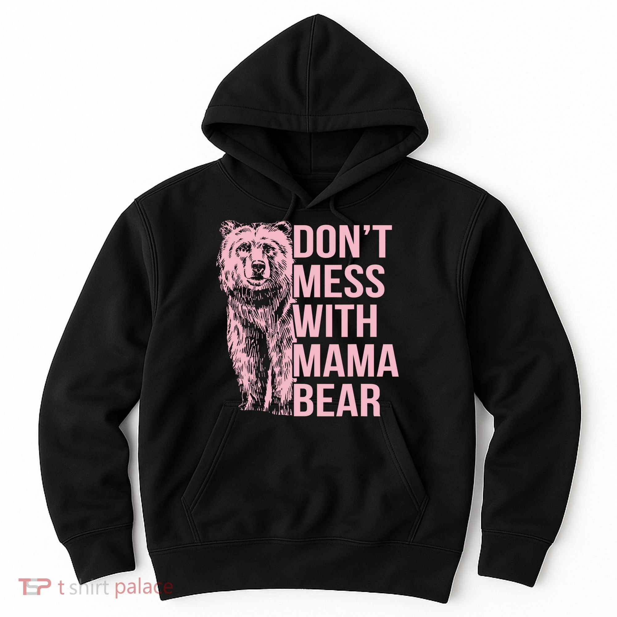 Don't Mess With Mama Bear Hoodie