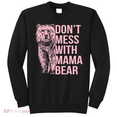 Don't Mess With Mama Bear Sweatshirt